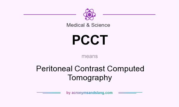 What does PCCT mean? It stands for Peritoneal Contrast Computed Tomography
