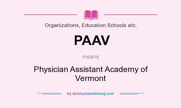 What does PAAV mean? It stands for Physician Assistant Academy of Vermont