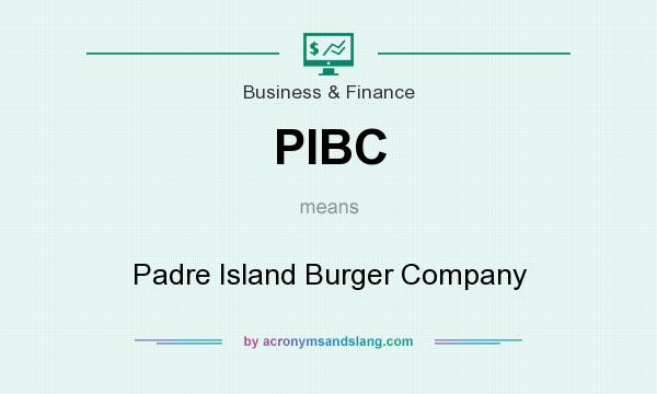 What does PIBC mean? It stands for Padre Island Burger Company