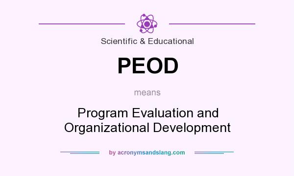 What does PEOD mean? It stands for Program Evaluation and Organizational Development