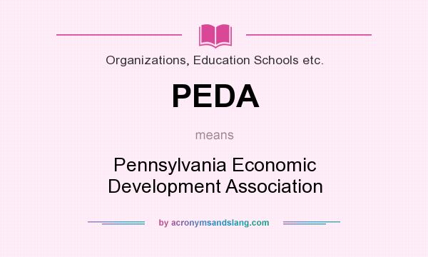 What does PEDA mean? It stands for Pennsylvania Economic Development Association