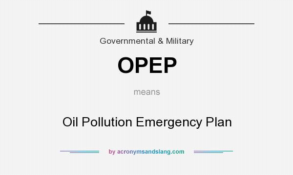 What does OPEP mean? It stands for Oil Pollution Emergency Plan