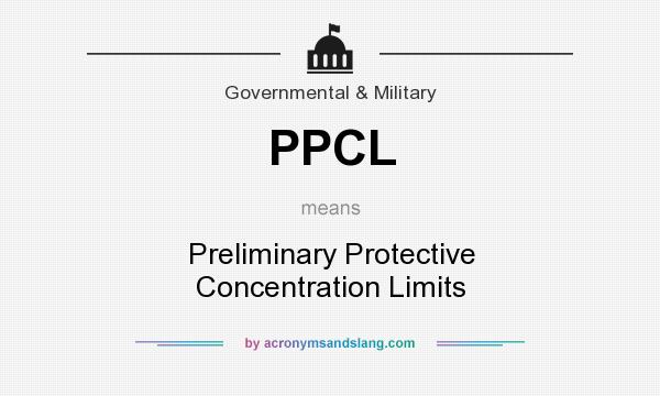 What does PPCL mean? It stands for Preliminary Protective Concentration Limits