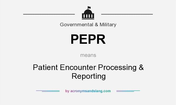 What does PEPR mean? It stands for Patient Encounter Processing & Reporting