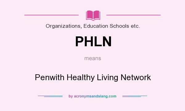 What does PHLN mean? It stands for Penwith Healthy Living Network