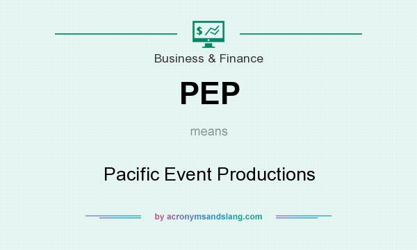 What does PEP mean? It stands for Pacific Event Productions