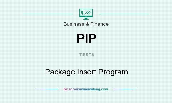 What does PIP mean? It stands for Package Insert Program