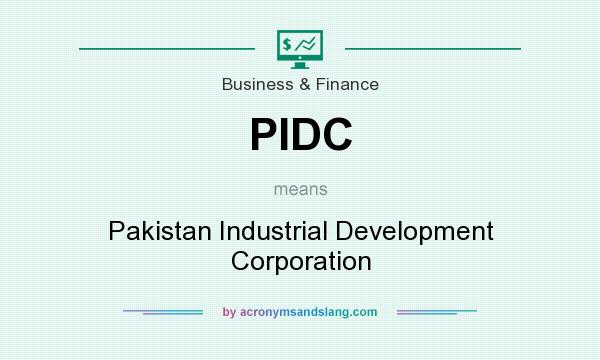 What does PIDC mean? It stands for Pakistan Industrial Development Corporation