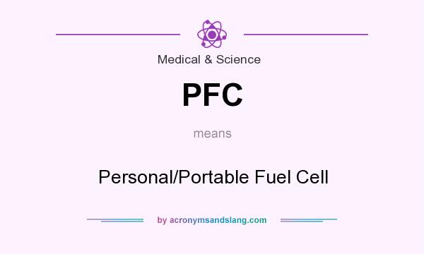 What does PFC mean? It stands for Personal/Portable Fuel Cell