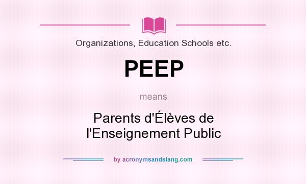 What does PEEP mean? It stands for Parents d`Élèves de l`Enseignement Public