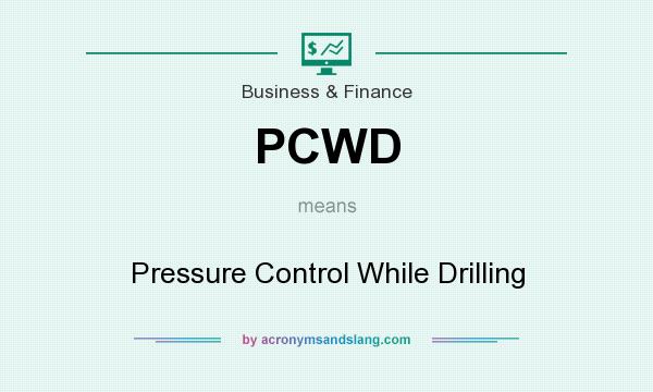 What does PCWD mean? It stands for Pressure Control While Drilling