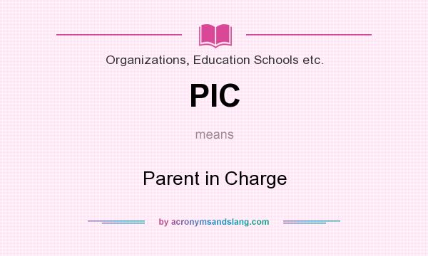 What does PIC mean? It stands for Parent in Charge