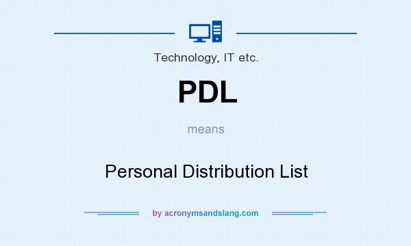 What does PDL mean? It stands for Personal Distribution List