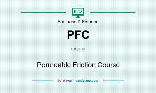 What does PFC mean? It stands for Permeable Friction Course