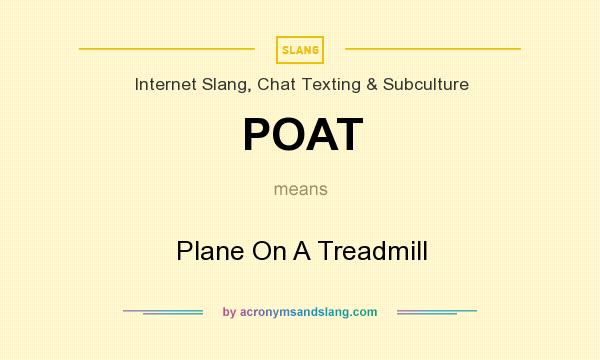What does POAT mean? It stands for Plane On A Treadmill