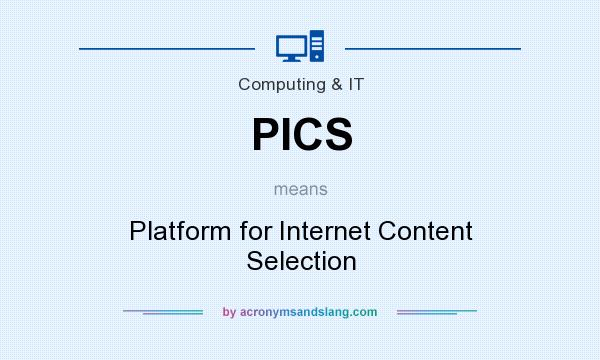 What does PICS mean? It stands for Platform for Internet Content Selection