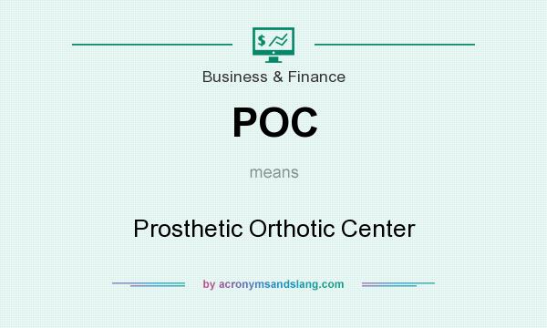 What does POC mean? It stands for Prosthetic Orthotic Center