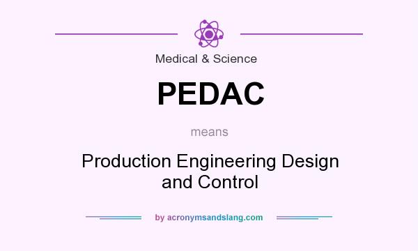 What does PEDAC mean? It stands for Production Engineering Design and Control