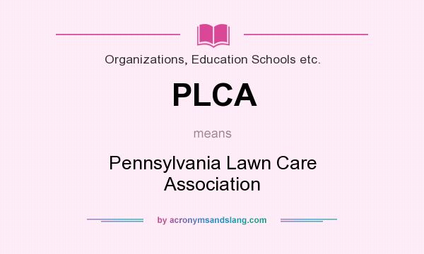 What does PLCA mean? It stands for Pennsylvania Lawn Care Association