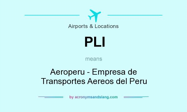 What does PLI mean? It stands for Aeroperu - Empresa de Transportes Aereos del Peru