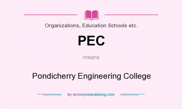 What does PEC mean? It stands for Pondicherry Engineering College