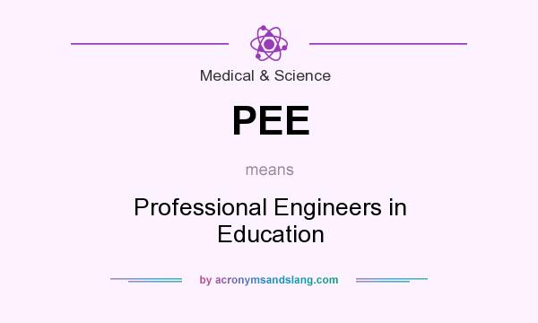 What does PEE mean? It stands for Professional Engineers in Education