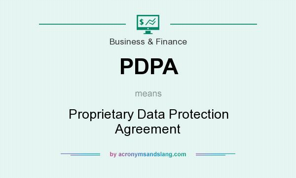 What does PDPA mean? It stands for Proprietary Data Protection Agreement