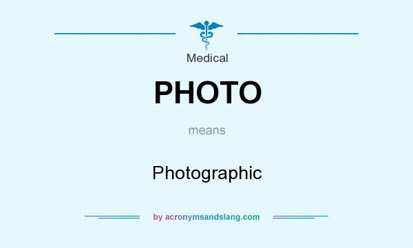 What does PHOTO mean? It stands for Photographic