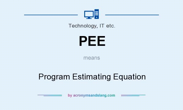 What does PEE mean? It stands for Program Estimating Equation