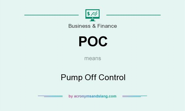 What does POC mean? It stands for Pump Off Control
