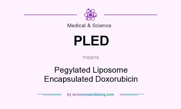 What does PLED mean? It stands for Pegylated Liposome Encapsulated Doxorubicin