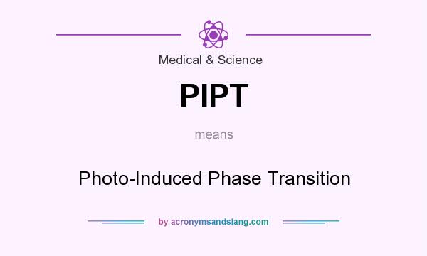 What does PIPT mean? It stands for Photo-Induced Phase Transition