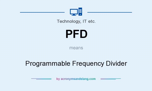 What does PFD mean? It stands for Programmable Frequency Divider