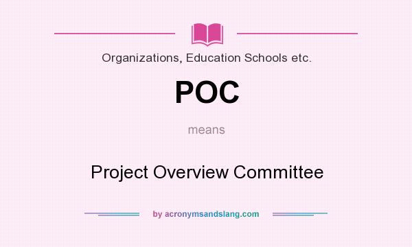 What does POC mean? It stands for Project Overview Committee