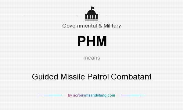 What does PHM mean? It stands for Guided Missile Patrol Combatant