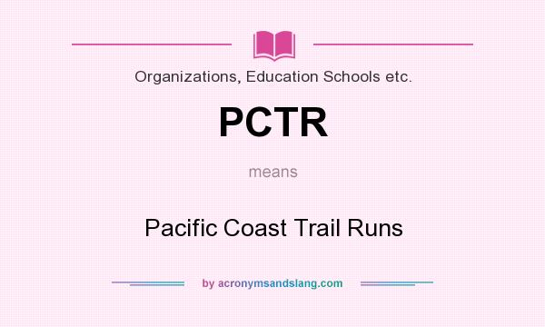What does PCTR mean? It stands for Pacific Coast Trail Runs