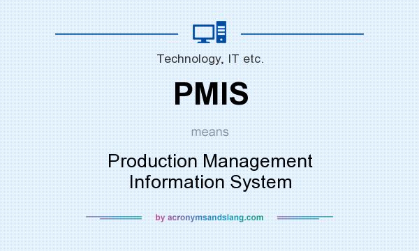 What does PMIS mean? It stands for Production Management Information System