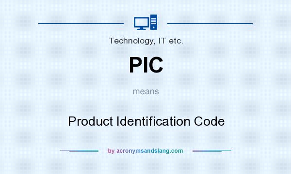 What does PIC mean? It stands for Product Identification Code
