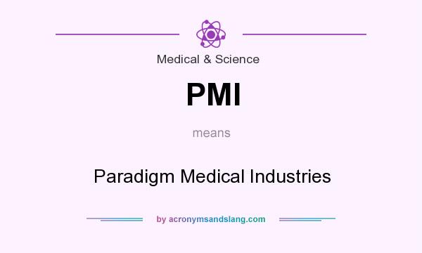 What does PMI mean? It stands for Paradigm Medical Industries