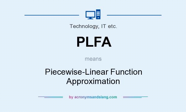 What does PLFA mean? It stands for Piecewise-Linear Function Approximation