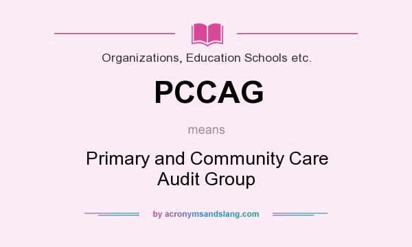 What does PCCAG mean? It stands for Primary and Community Care Audit Group