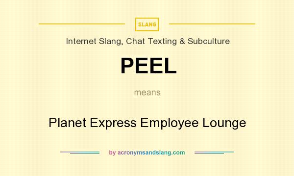 What does PEEL mean? It stands for Planet Express Employee Lounge