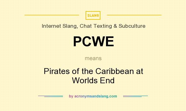 What does PCWE mean? It stands for Pirates of the Caribbean at Worlds End