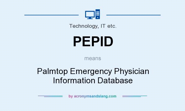 What does PEPID mean? It stands for Palmtop Emergency Physician Information Database