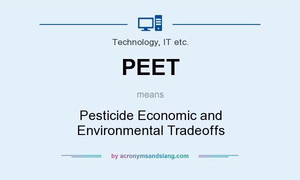 What does PEET mean? It stands for Pesticide Economic and Environmental Tradeoffs