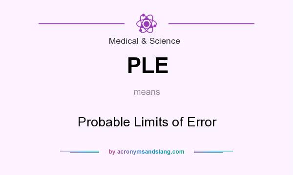 What does PLE mean? It stands for Probable Limits of Error