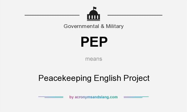What does PEP mean? It stands for Peacekeeping English Project