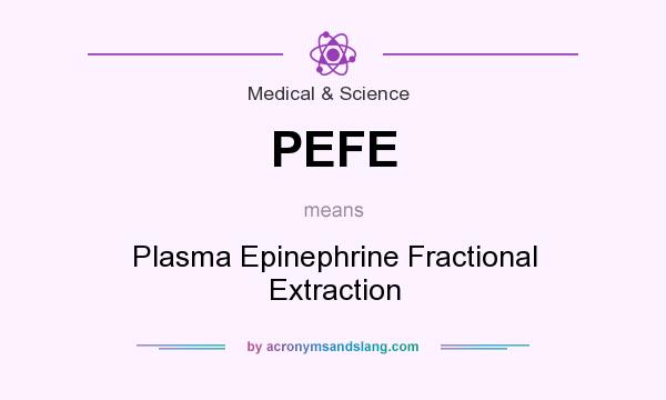 What does PEFE mean? It stands for Plasma Epinephrine Fractional Extraction