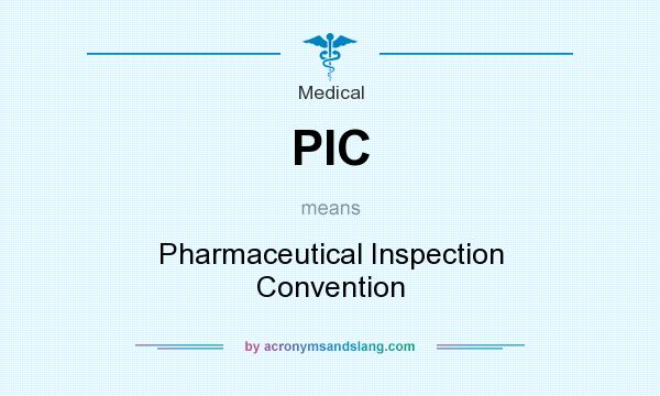 What does PIC mean? It stands for Pharmaceutical Inspection Convention