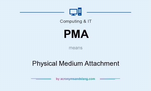 What does PMA mean? It stands for Physical Medium Attachment